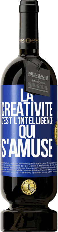 49,95 € Envoi gratuit | Vin rouge Édition Premium MBS® Réserve La créativité c'est l'intelligence qui s'amuse Étiquette Bleue. Étiquette personnalisable Réserve 12 Mois Récolte 2015 Tempranillo