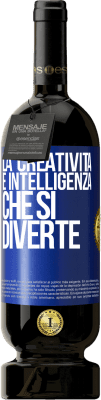 49,95 € Spedizione Gratuita | Vino rosso Edizione Premium MBS® Riserva La creatività è intelligenza che si diverte Etichetta Blu. Etichetta personalizzabile Riserva 12 Mesi Raccogliere 2015 Tempranillo