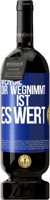 49,95 € Kostenloser Versand | Rotwein Premium Ausgabe MBS® Reserve Wer sie dir wegnimmt ist es wert Blaue Markierung. Anpassbares Etikett Reserve 12 Monate Ernte 2014 Tempranillo