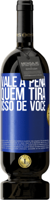 49,95 € Envio grátis | Vinho tinto Edição Premium MBS® Reserva Vale a pena quem tira isso de você Etiqueta Azul. Etiqueta personalizável Reserva 12 Meses Colheita 2014 Tempranillo