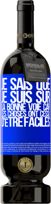 49,95 € Envoi gratuit | Vin rouge Édition Premium MBS® Réserve Je sais que je suis sur la bonne voie car les choses ont cessé d'être faciles Étiquette Bleue. Étiquette personnalisable Réserve 12 Mois Récolte 2015 Tempranillo