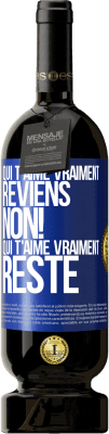 49,95 € Envoi gratuit | Vin rouge Édition Premium MBS® Réserve Qui t'aime vraiment, reviens. Non! Qui t'aime vraiment reste Étiquette Bleue. Étiquette personnalisable Réserve 12 Mois Récolte 2014 Tempranillo