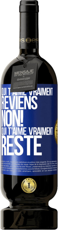 49,95 € Envoi gratuit | Vin rouge Édition Premium MBS® Réserve Qui t'aime vraiment, reviens. Non! Qui t'aime vraiment reste Étiquette Bleue. Étiquette personnalisable Réserve 12 Mois Récolte 2015 Tempranillo