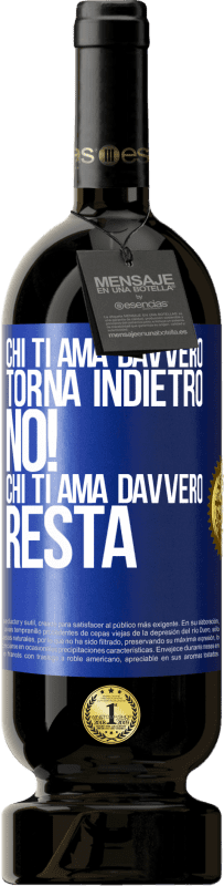 49,95 € Spedizione Gratuita | Vino rosso Edizione Premium MBS® Riserva Chi ti ama davvero, torna indietro. No! Chi ti ama davvero, resta Etichetta Blu. Etichetta personalizzabile Riserva 12 Mesi Raccogliere 2015 Tempranillo