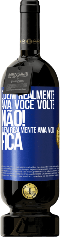 49,95 € Envio grátis | Vinho tinto Edição Premium MBS® Reserva Quem realmente ama você, volte. Não! Quem realmente ama você, fica Etiqueta Azul. Etiqueta personalizável Reserva 12 Meses Colheita 2015 Tempranillo