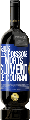 49,95 € Envoi gratuit | Vin rouge Édition Premium MBS® Réserve Seuls les poissons morts suivent le courant Étiquette Bleue. Étiquette personnalisable Réserve 12 Mois Récolte 2015 Tempranillo