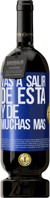 49,95 € Envío gratis | Vino Tinto Edición Premium MBS® Reserva Vas a salir de esta y de muchas más Etiqueta Azul. Etiqueta personalizable Reserva 12 Meses Cosecha 2015 Tempranillo