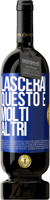 49,95 € Spedizione Gratuita | Vino rosso Edizione Premium MBS® Riserva Lascerai questo e molti altri Etichetta Blu. Etichetta personalizzabile Riserva 12 Mesi Raccogliere 2015 Tempranillo