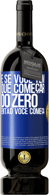 49,95 € Envio grátis | Vinho tinto Edição Premium MBS® Reserva E se você tem que começar do zero, então você começa Etiqueta Azul. Etiqueta personalizável Reserva 12 Meses Colheita 2015 Tempranillo