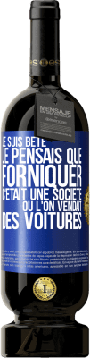 49,95 € Envoi gratuit | Vin rouge Édition Premium MBS® Réserve Je suis bête; je pensais que forniquer c'était une société où l'on vendait des voitures Étiquette Bleue. Étiquette personnalisable Réserve 12 Mois Récolte 2015 Tempranillo