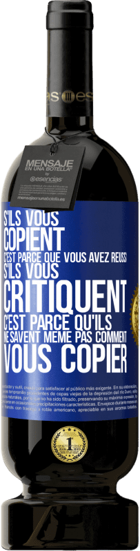 49,95 € Envoi gratuit | Vin rouge Édition Premium MBS® Réserve S'ils vous copient c'est parce que vous avez réussi. S'ils vous critiquent c'est parce qu'ils ne savent même pas comment vous co Étiquette Bleue. Étiquette personnalisable Réserve 12 Mois Récolte 2015 Tempranillo