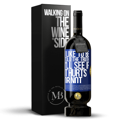 «I like to be told the truth, I'll see if it hurts or not» Premium Edition MBS® Reserve