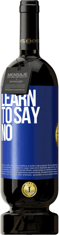 49,95 € Free Shipping | Red Wine Premium Edition MBS® Reserve Learn to say no Blue Label. Customizable label Reserve 12 Months Harvest 2015 Tempranillo