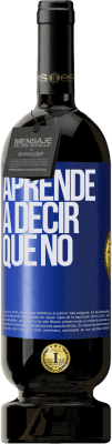 49,95 € Envío gratis | Vino Tinto Edición Premium MBS® Reserva Aprende a decir que no Etiqueta Azul. Etiqueta personalizable Reserva 12 Meses Cosecha 2015 Tempranillo