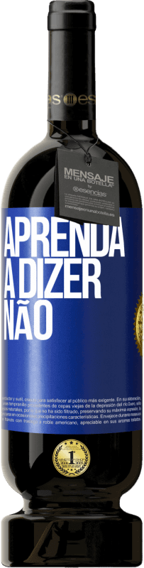 49,95 € Envio grátis | Vinho tinto Edição Premium MBS® Reserva Aprenda a dizer não Etiqueta Azul. Etiqueta personalizável Reserva 12 Meses Colheita 2015 Tempranillo