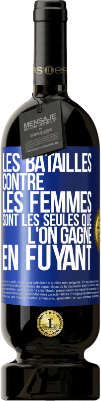 49,95 € Envoi gratuit | Vin rouge Édition Premium MBS® Réserve Les batailles contre les femmes sont les seules que l'on gagne en fuyant Étiquette Bleue. Étiquette personnalisable Réserve 12 Mois Récolte 2015 Tempranillo