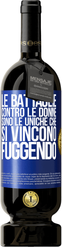 49,95 € Spedizione Gratuita | Vino rosso Edizione Premium MBS® Riserva Le battaglie contro le donne sono le uniche che si vincono fuggendo Etichetta Blu. Etichetta personalizzabile Riserva 12 Mesi Raccogliere 2015 Tempranillo