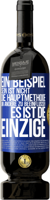 49,95 € Kostenloser Versand | Rotwein Premium Ausgabe MBS® Reserve Ein Beispiel sein ist nicht die Hauptmethode, um andere zu beeinflussen, es ist die Einzige Blaue Markierung. Anpassbares Etikett Reserve 12 Monate Ernte 2015 Tempranillo