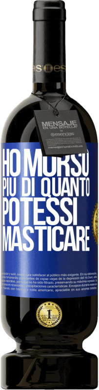 49,95 € Spedizione Gratuita | Vino rosso Edizione Premium MBS® Riserva Ho morso più di quanto potessi masticare Etichetta Blu. Etichetta personalizzabile Riserva 12 Mesi Raccogliere 2015 Tempranillo