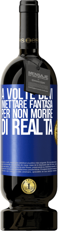 49,95 € Spedizione Gratuita | Vino rosso Edizione Premium MBS® Riserva A volte devi iniettare fantasia per non morire di realtà Etichetta Blu. Etichetta personalizzabile Riserva 12 Mesi Raccogliere 2015 Tempranillo