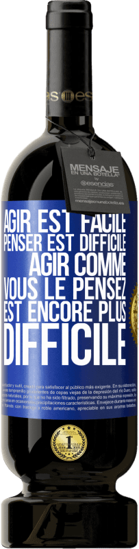 49,95 € Envoi gratuit | Vin rouge Édition Premium MBS® Réserve Agir est facile, penser est difficile. Agir comme vous le pensez est encore plus difficile Étiquette Bleue. Étiquette personnalisable Réserve 12 Mois Récolte 2015 Tempranillo