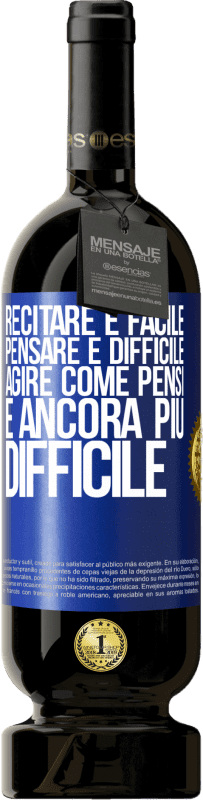 49,95 € Spedizione Gratuita | Vino rosso Edizione Premium MBS® Riserva Recitare è facile, pensare è difficile. Agire come pensi è ancora più difficile Etichetta Blu. Etichetta personalizzabile Riserva 12 Mesi Raccogliere 2015 Tempranillo