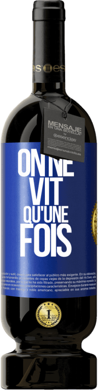 49,95 € Envoi gratuit | Vin rouge Édition Premium MBS® Réserve On ne vit qu'une fois Étiquette Bleue. Étiquette personnalisable Réserve 12 Mois Récolte 2015 Tempranillo