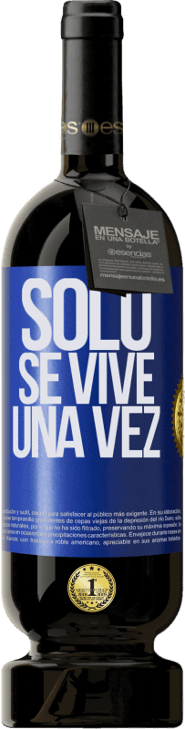 49,95 € Envío gratis | Vino Tinto Edición Premium MBS® Reserva Solo se vive una vez Etiqueta Azul. Etiqueta personalizable Reserva 12 Meses Cosecha 2015 Tempranillo