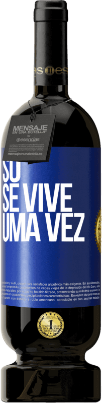 49,95 € Envio grátis | Vinho tinto Edição Premium MBS® Reserva Só se vive uma vez Etiqueta Azul. Etiqueta personalizável Reserva 12 Meses Colheita 2015 Tempranillo