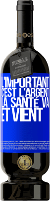 49,95 € Envoi gratuit | Vin rouge Édition Premium MBS® Réserve L'important, c'est l'argent, la santé va et vient Étiquette Bleue. Étiquette personnalisable Réserve 12 Mois Récolte 2015 Tempranillo