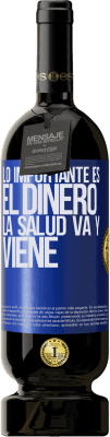 49,95 € Envío gratis | Vino Tinto Edición Premium MBS® Reserva Lo importante es el dinero, la salud va y viene Etiqueta Azul. Etiqueta personalizable Reserva 12 Meses Cosecha 2015 Tempranillo