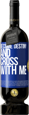 49,95 € Free Shipping | Red Wine Premium Edition MBS® Reserve Become destiny and cross with me Blue Label. Customizable label Reserve 12 Months Harvest 2015 Tempranillo