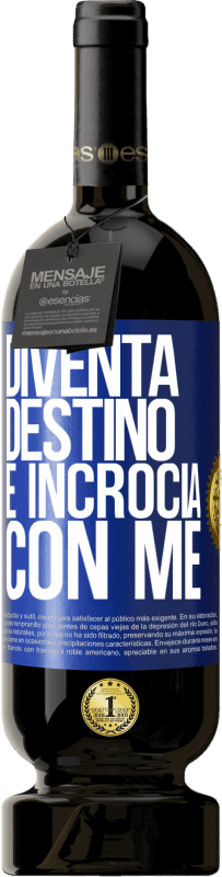 49,95 € Spedizione Gratuita | Vino rosso Edizione Premium MBS® Riserva Diventa destino e incrocia con me Etichetta Blu. Etichetta personalizzabile Riserva 12 Mesi Raccogliere 2015 Tempranillo