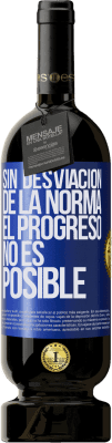 49,95 € Envío gratis | Vino Tinto Edición Premium MBS® Reserva Sin desviación de la norma, el progreso no es posible Etiqueta Azul. Etiqueta personalizable Reserva 12 Meses Cosecha 2015 Tempranillo