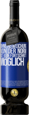 49,95 € Kostenloser Versand | Rotwein Premium Ausgabe MBS® Reserve Ohne Abweichung von der Norm ist kein Fortschritt möglich Blaue Markierung. Anpassbares Etikett Reserve 12 Monate Ernte 2014 Tempranillo