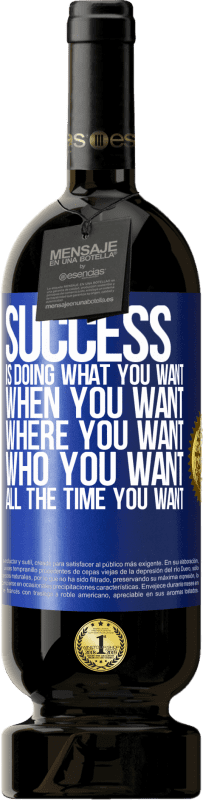 49,95 € 送料無料 | 赤ワイン プレミアム版 MBS® 予約する 成功とは、あなたが望むことを、いつでも、いつでも、どこでも、誰でも、いつでも好きなことをすることです 青いタグ. カスタマイズ可能なラベル 予約する 12 月 収穫 2016 Tempranillo