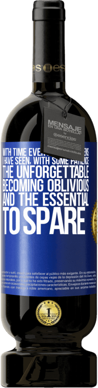 49,95 € Free Shipping | Red Wine Premium Edition MBS® Reserve With time everything happens. I have seen, with some patience, the unforgettable becoming oblivious, and the essential to Blue Label. Customizable label Reserve 12 Months Harvest 2015 Tempranillo