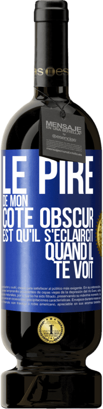 49,95 € Envoi gratuit | Vin rouge Édition Premium MBS® Réserve Le pire de mon côté obscur est qu'il s'éclaircit quand il te voit Étiquette Bleue. Étiquette personnalisable Réserve 12 Mois Récolte 2015 Tempranillo