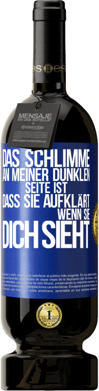 49,95 € Kostenloser Versand | Rotwein Premium Ausgabe MBS® Reserve Das Schlimme an meiner dunklen Seite ist, dass sie aufklärt, wenn sie dich sieht Blaue Markierung. Anpassbares Etikett Reserve 12 Monate Ernte 2016 Tempranillo