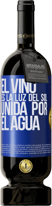 49,95 € Envío gratis | Vino Tinto Edición Premium MBS® Reserva El vino es la luz del sol, unida por el agua Etiqueta Azul. Etiqueta personalizable Reserva 12 Meses Cosecha 2015 Tempranillo