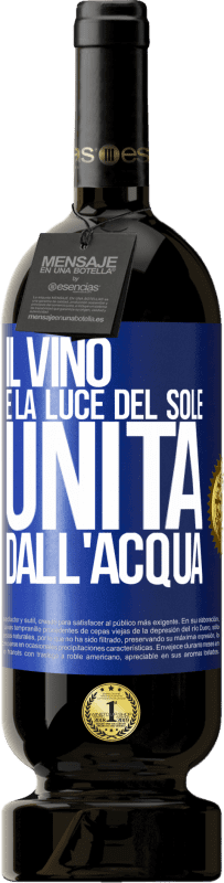 49,95 € Spedizione Gratuita | Vino rosso Edizione Premium MBS® Riserva Il vino è la luce del sole, unita dall'acqua Etichetta Blu. Etichetta personalizzabile Riserva 12 Mesi Raccogliere 2015 Tempranillo