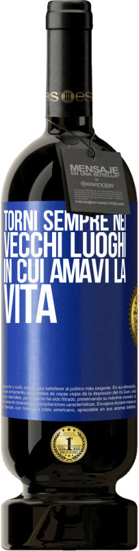 49,95 € Spedizione Gratuita | Vino rosso Edizione Premium MBS® Riserva Torni sempre nei vecchi luoghi in cui amavi la vita Etichetta Blu. Etichetta personalizzabile Riserva 12 Mesi Raccogliere 2015 Tempranillo