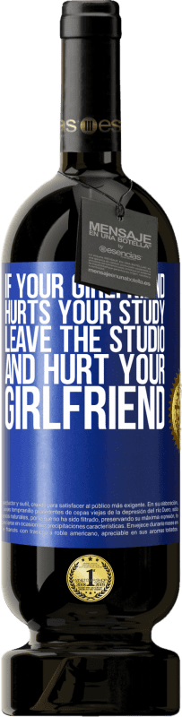 49,95 € Free Shipping | Red Wine Premium Edition MBS® Reserve If your girlfriend hurts your study, leave the studio and hurt your girlfriend Blue Label. Customizable label Reserve 12 Months Harvest 2016 Tempranillo