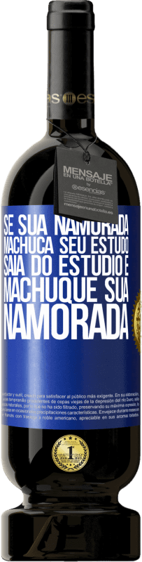 49,95 € Envio grátis | Vinho tinto Edição Premium MBS® Reserva Se sua namorada machuca seu estudo, saia do estúdio e machuque sua namorada Etiqueta Azul. Etiqueta personalizável Reserva 12 Meses Colheita 2016 Tempranillo