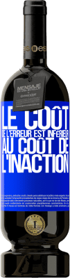 49,95 € Envoi gratuit | Vin rouge Édition Premium MBS® Réserve Le coût de l'erreur est inférieur au coût de l'inaction Étiquette Bleue. Étiquette personnalisable Réserve 12 Mois Récolte 2015 Tempranillo