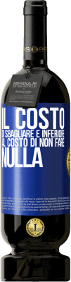 49,95 € Spedizione Gratuita | Vino rosso Edizione Premium MBS® Riserva Il costo di sbagliare è inferiore al costo di non fare nulla Etichetta Blu. Etichetta personalizzabile Riserva 12 Mesi Raccogliere 2014 Tempranillo