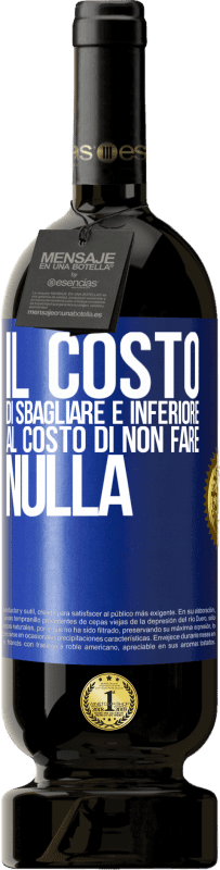 49,95 € Spedizione Gratuita | Vino rosso Edizione Premium MBS® Riserva Il costo di sbagliare è inferiore al costo di non fare nulla Etichetta Blu. Etichetta personalizzabile Riserva 12 Mesi Raccogliere 2015 Tempranillo