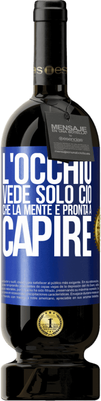 49,95 € Spedizione Gratuita | Vino rosso Edizione Premium MBS® Riserva L'occhio vede solo ciò che la mente è pronta a capire Etichetta Blu. Etichetta personalizzabile Riserva 12 Mesi Raccogliere 2016 Tempranillo
