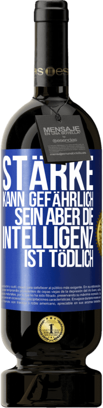 49,95 € Kostenloser Versand | Rotwein Premium Ausgabe MBS® Reserve Stärke kann gefährlich sein, aber die Intelligenz ist tödlich Blaue Markierung. Anpassbares Etikett Reserve 12 Monate Ernte 2015 Tempranillo