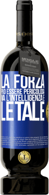 49,95 € Spedizione Gratuita | Vino rosso Edizione Premium MBS® Riserva La forza può essere pericolosa, ma l'intelligenza è letale Etichetta Blu. Etichetta personalizzabile Riserva 12 Mesi Raccogliere 2014 Tempranillo